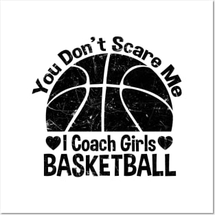 You Don't Scare Me I Coach Girls Basketball Coaches Gifts Posters and Art